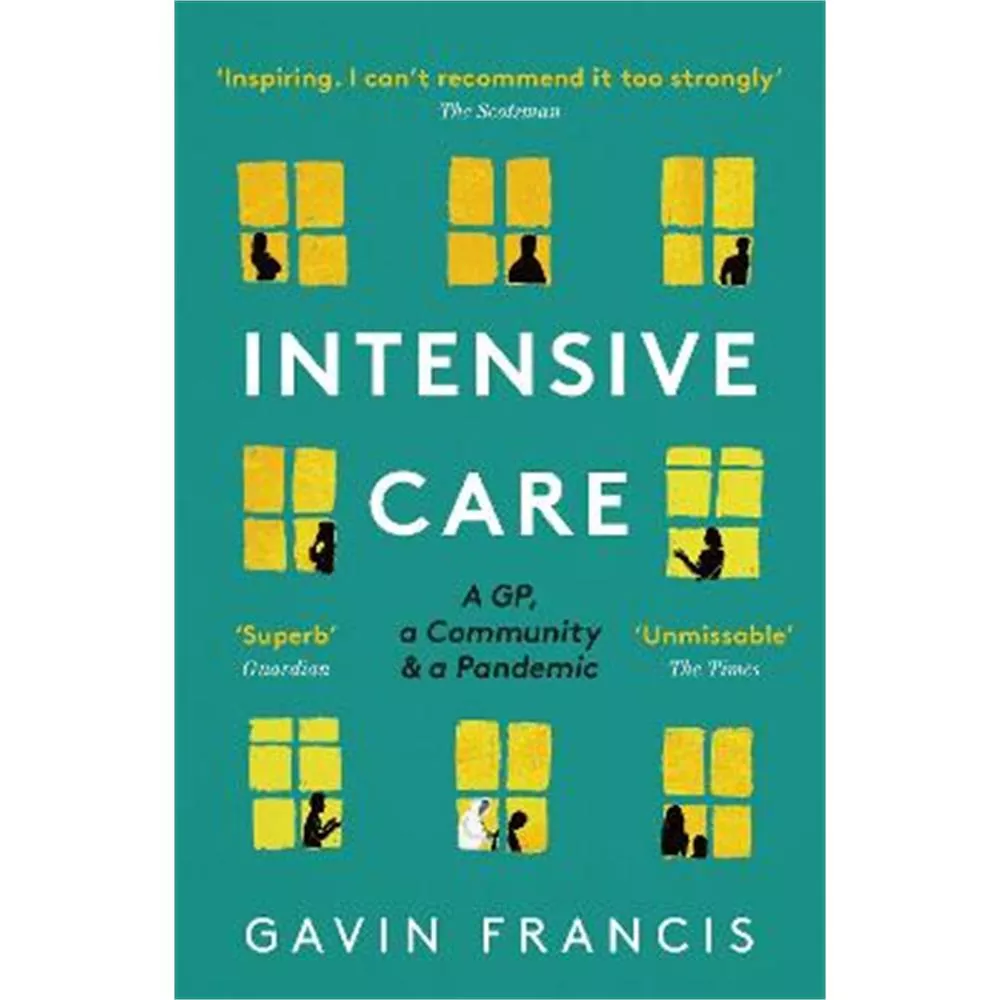 Intensive Care: A GP, a Community & a Pandemic (Paperback) - Gavin Francis
